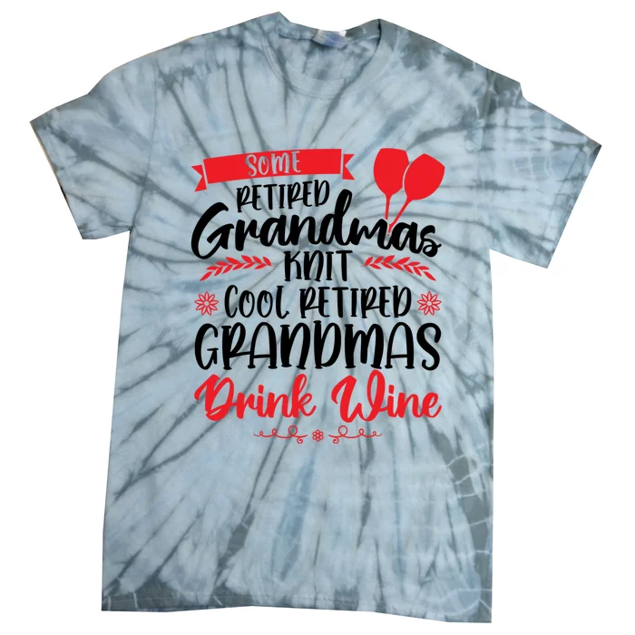 Some Retired Grandmas Wine Grandmother Gift Tie-Dye T-Shirt