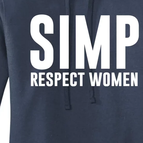 Simp Respect Gift For People Who Are Proud Simp Gift Women's Pullover Hoodie