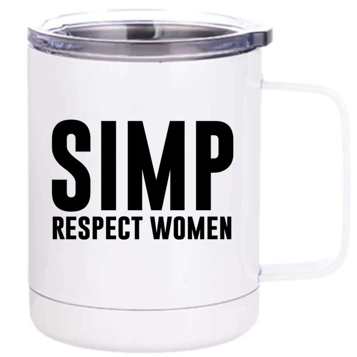 Simp Respect Gift For People Who Are Proud Simp Gift Front & Back 12oz Stainless Steel Tumbler Cup