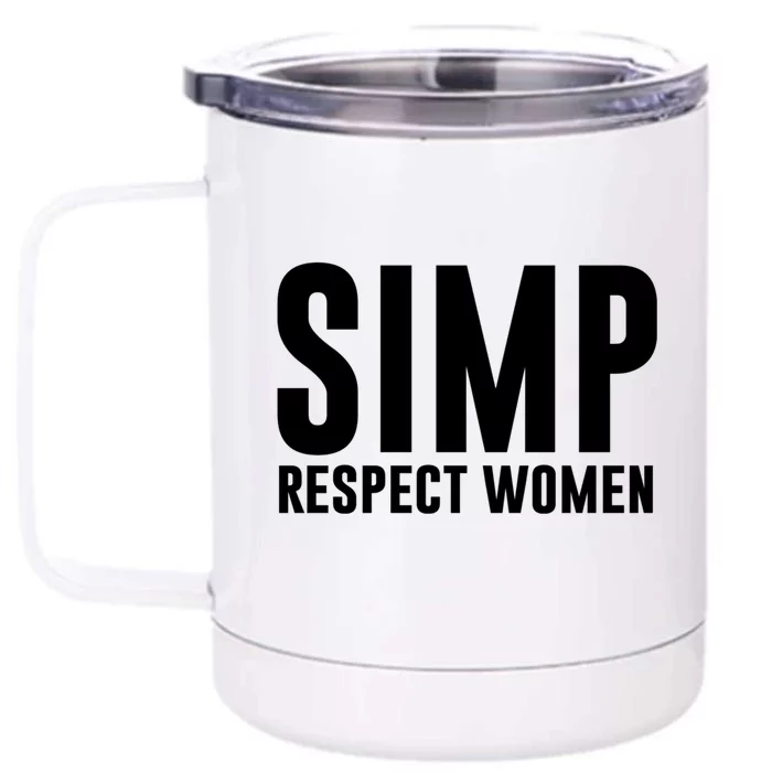 Simp Respect Gift For People Who Are Proud Simp Gift Front & Back 12oz Stainless Steel Tumbler Cup