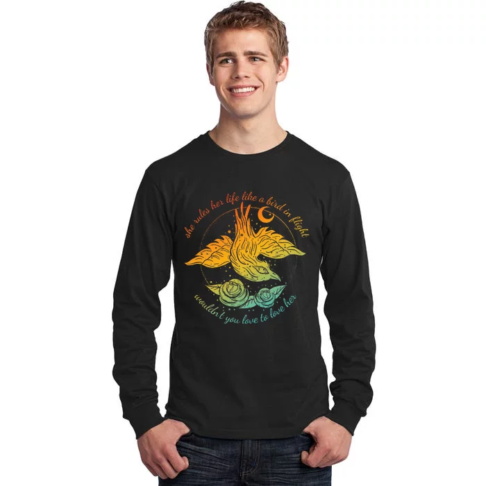 She Rules Her Life Like A Bird In Flight WouldnT You Love Tall Long Sleeve T-Shirt