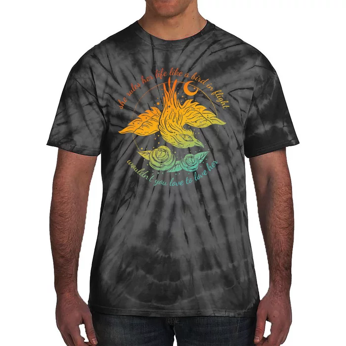 She Rules Her Life Like A Bird In Flight WouldnT You Love Tie-Dye T-Shirt