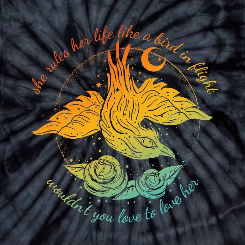 She Rules Her Life Like A Bird In Flight WouldnT You Love Tie-Dye T-Shirt