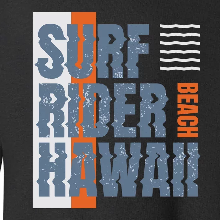 Surf Rider Hawaii Beach Toddler Sweatshirt