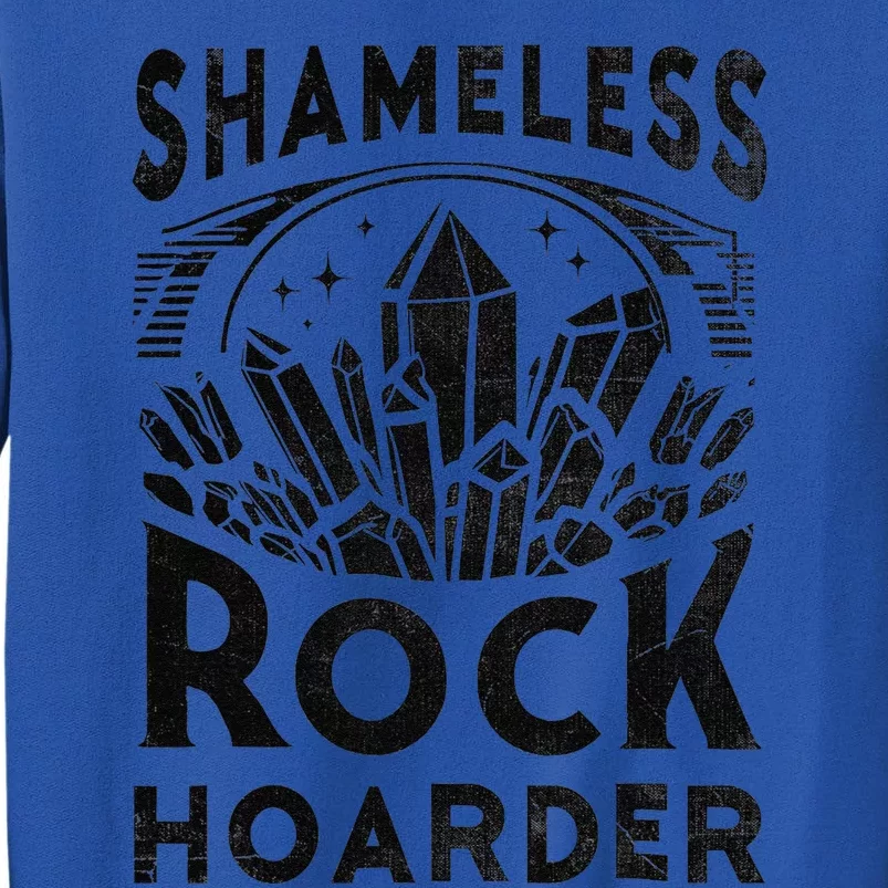 Shameless Rock Hoarder Rocks Collector Geology Mineral Sweatshirt