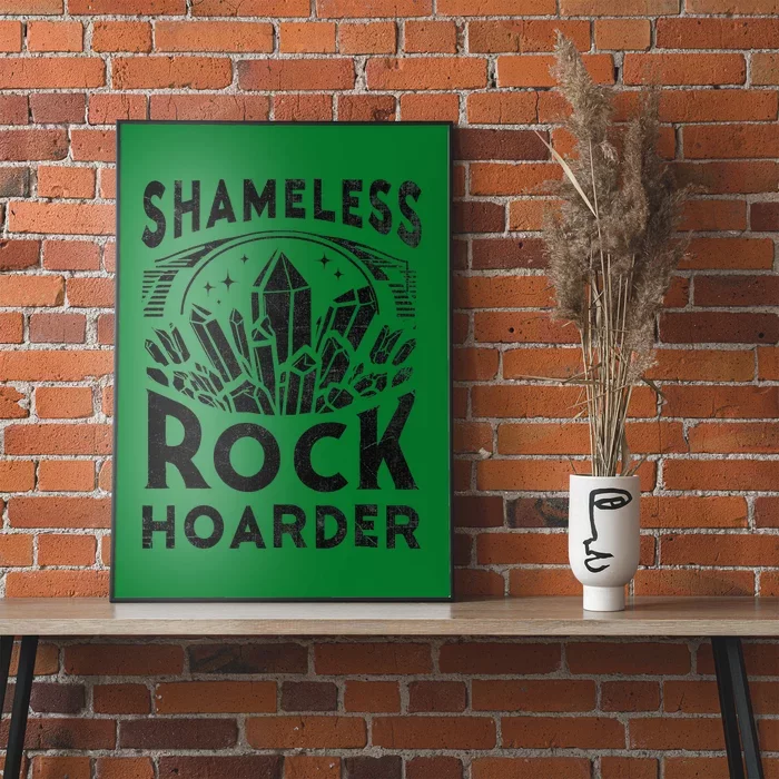 Shameless Rock Hoarder Rocks Collector Geology Mineral Poster