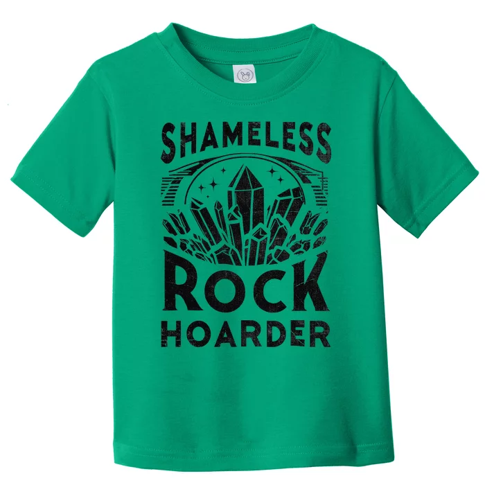 Shameless Rock Hoarder Rocks Collector Geology Mineral Toddler T-Shirt