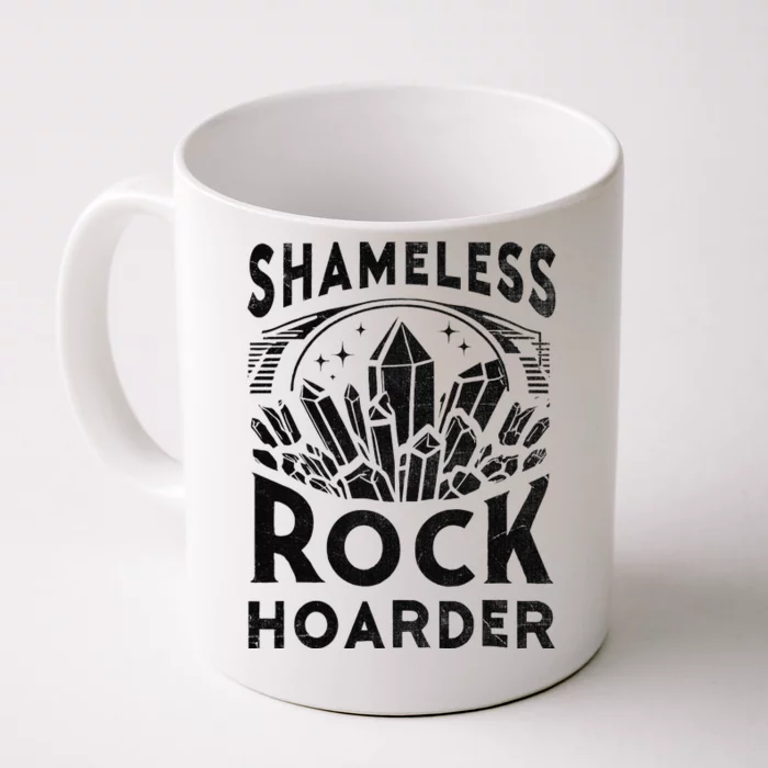 Shameless Rock Hoarder Rocks Collector Geology Mineral Front & Back Coffee Mug