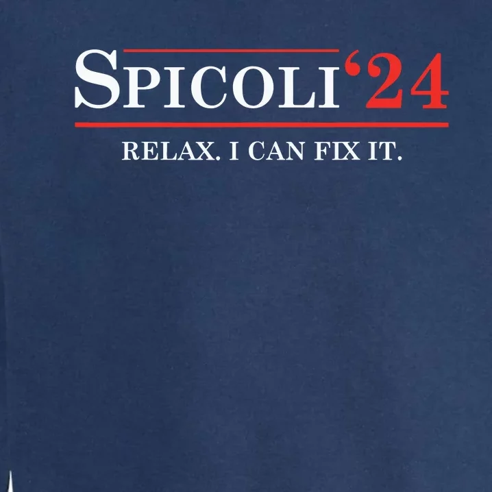 Spicoli Relax I Can Fix It Funny Election 2024 Garment-Dyed Sweatshirt