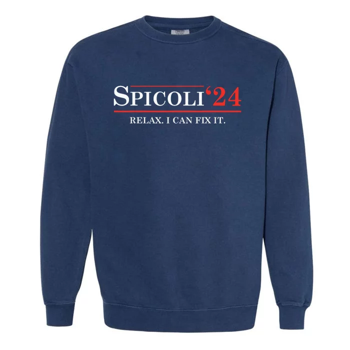 Spicoli Relax I Can Fix It Funny Election 2024 Garment-Dyed Sweatshirt