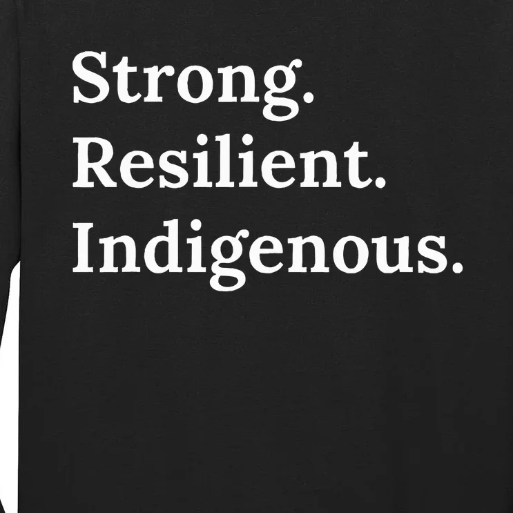 Strong Resilient Indigenous Native Americans Tall Long Sleeve T-Shirt