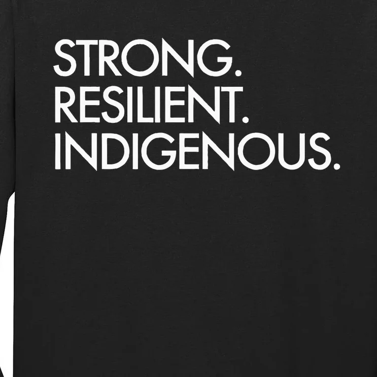 Strong Resilient Indigenous Tall Long Sleeve T-Shirt