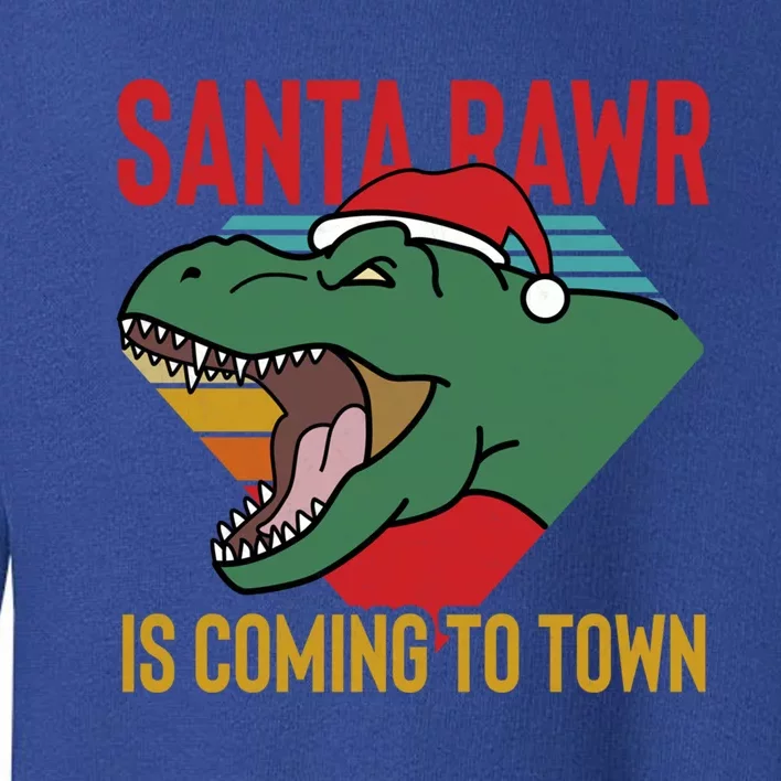 Santa Rawr Is Coming To Town Cool Gift Toddler Sweatshirt