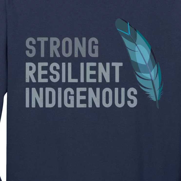 Strong Resilient Indigenous Tall Long Sleeve T-Shirt