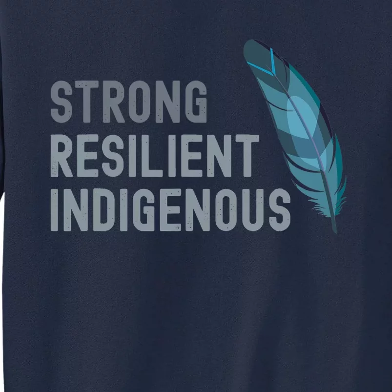 Strong Resilient Indigenous Tall Sweatshirt