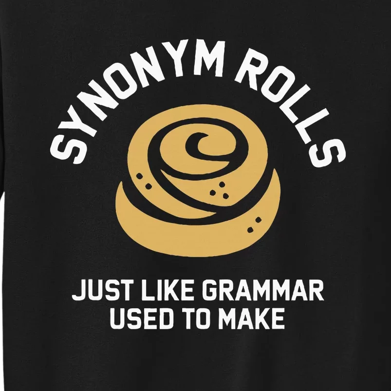 Synonym Rolls Just Like Grammar Used To Make Humor Tall Sweatshirt