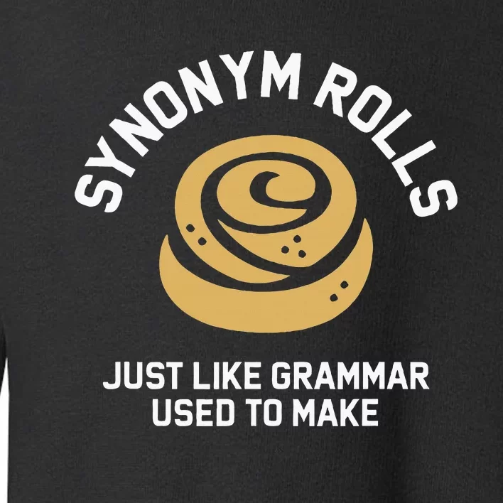 Synonym Rolls Just Like Grammar Used To Make Humor Toddler Sweatshirt