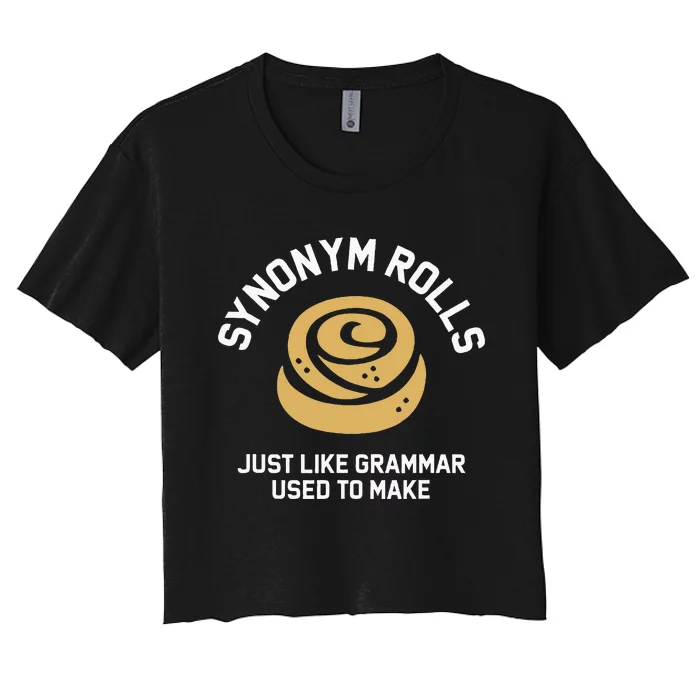 Synonym Rolls Just Like Grammar Used To Make Humor Women's Crop Top Tee