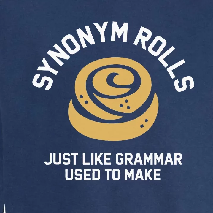 Synonym Rolls Just Like Grammar Used To Make Humor Garment-Dyed Sweatshirt