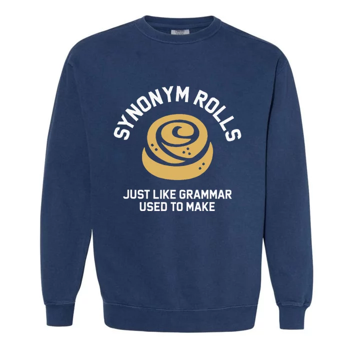 Synonym Rolls Just Like Grammar Used To Make Humor Garment-Dyed Sweatshirt