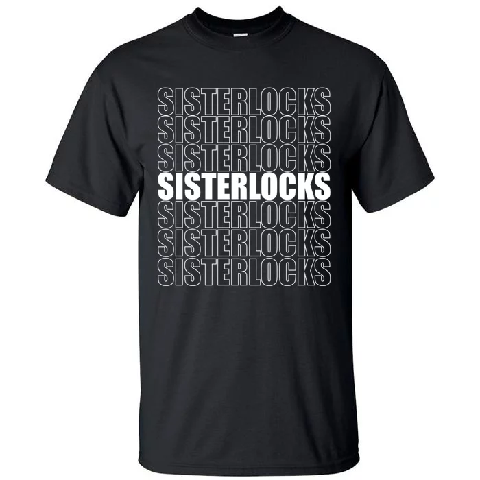 Sisterlocks Repeat Locs Or Dreadlocks Tall T-Shirt