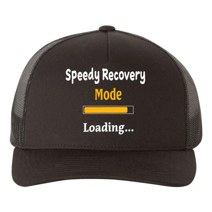 Speedy Recovery Mode Loading Get Well Soon Feel Better Yupoong Adult 5-Panel Trucker Hat