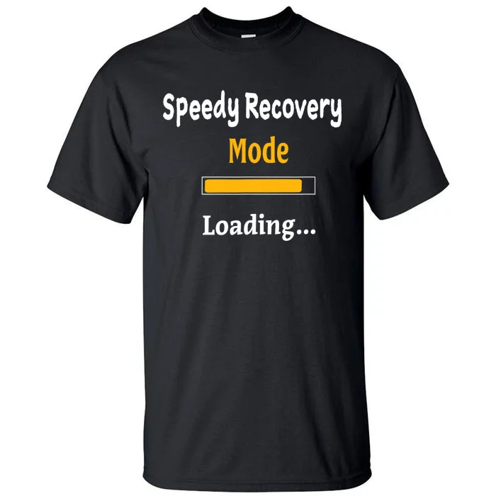 Speedy Recovery Mode Loading Get Well Soon Feel Better Tall T-Shirt