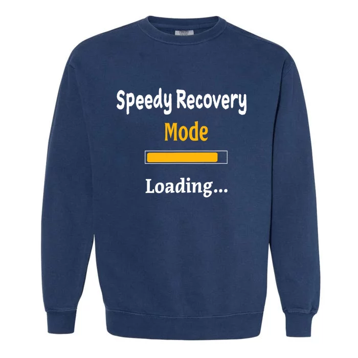 Speedy Recovery Mode Loading Get Well Soon Feel Better Garment-Dyed Sweatshirt