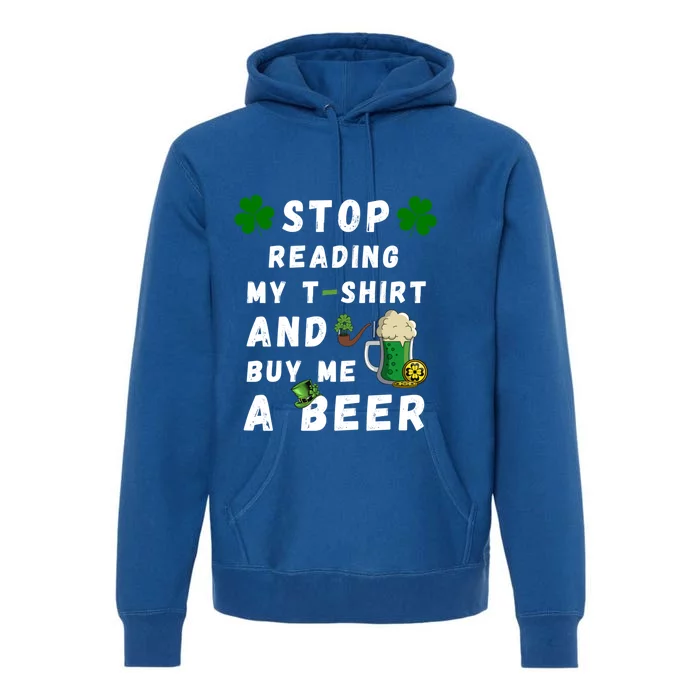 Stop Reading My Cute Gift St Patrick Gift For St Patrick's Day Gift Premium Hoodie