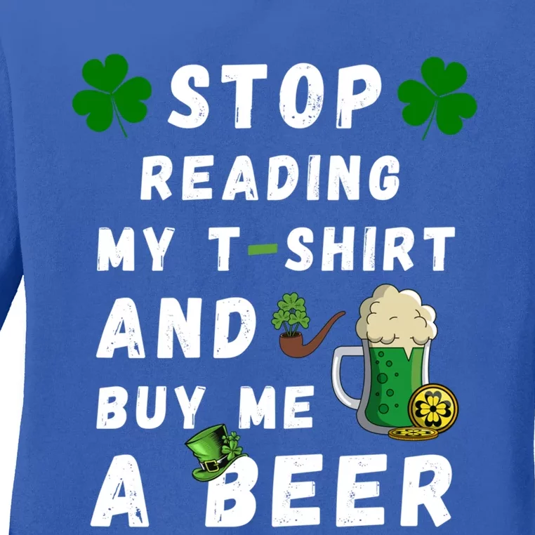 Stop Reading My Cute Gift St Patrick Gift For St Patrick's Day Gift Ladies Long Sleeve Shirt