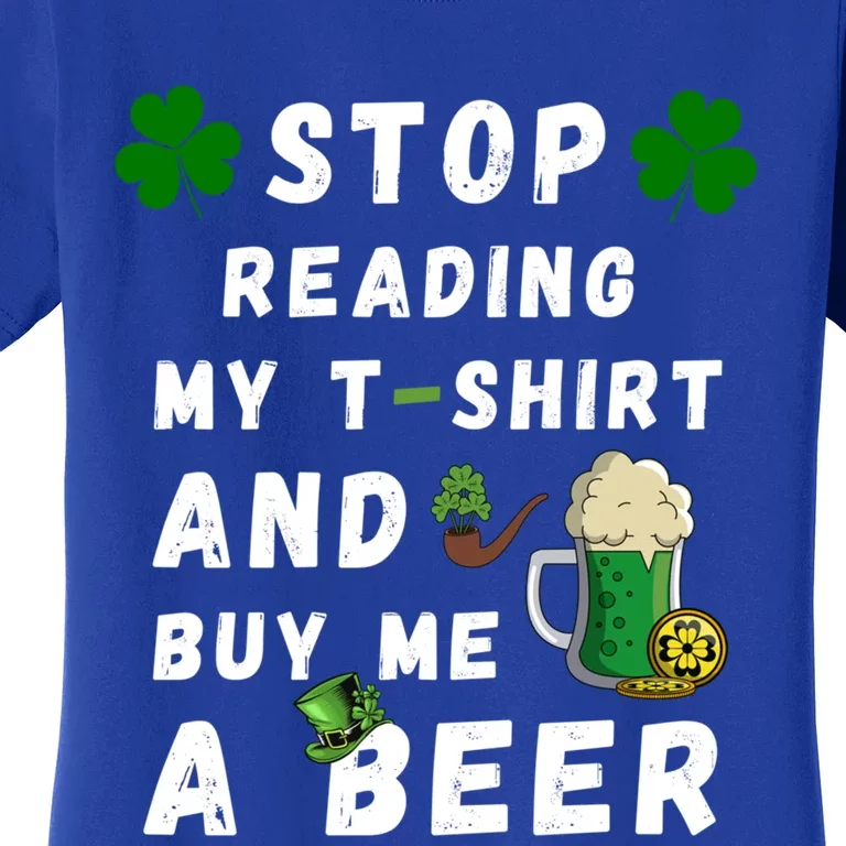 Stop Reading My Cute Gift St Patrick Gift For St Patrick's Day Gift Women's T-Shirt