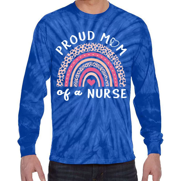 Stethoscope Rainbow Nurse Proud Mom Of A Nurse Gift Tie-Dye Long Sleeve Shirt