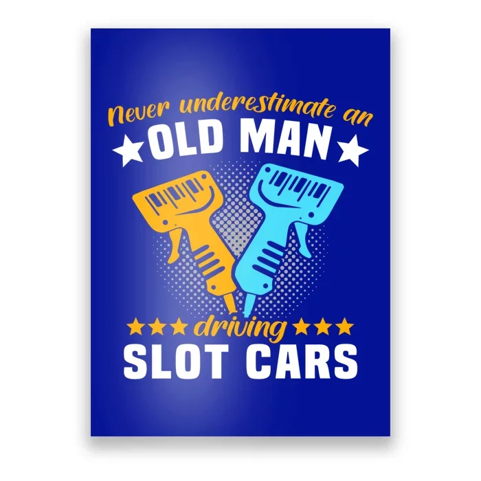 Slot Racing Never Understimate Old Driving Slot Car Gift Poster