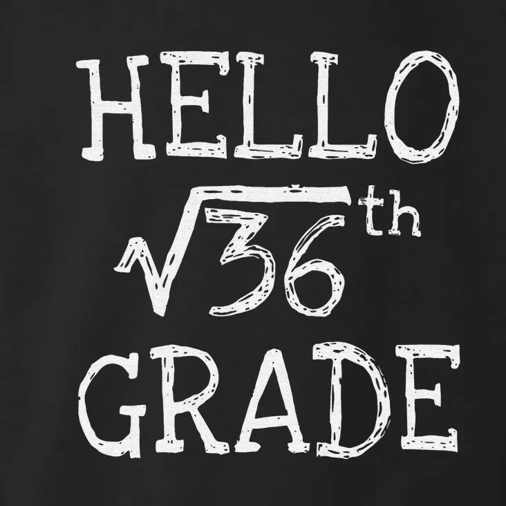 Square Root Of 36 Back To School 6th Sixth Grade Math Funny Toddler Hoodie