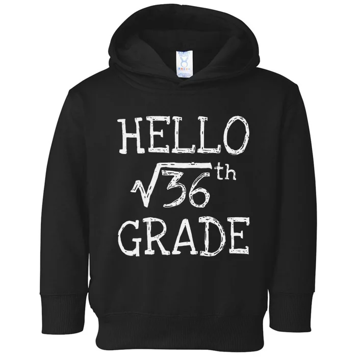 Square Root Of 36 Back To School 6th Sixth Grade Math Funny Toddler Hoodie