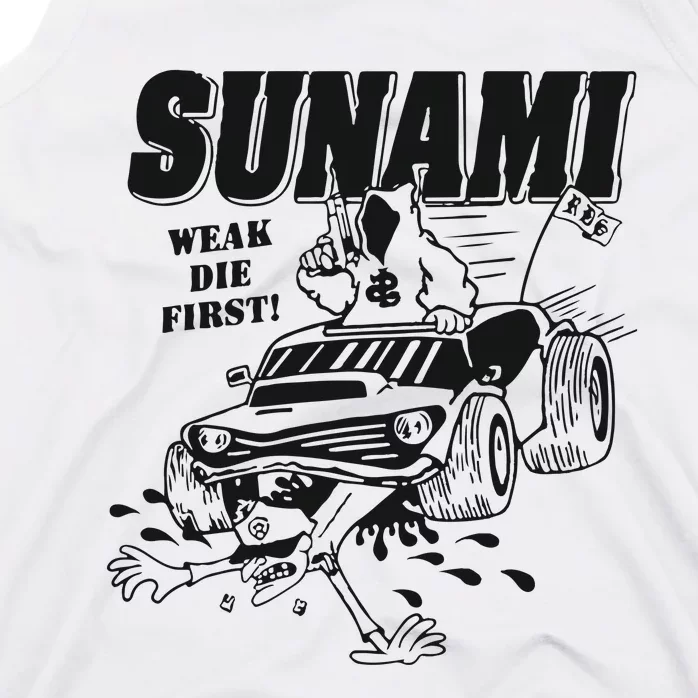 Sunami Run Over Weak Die First Tank Top