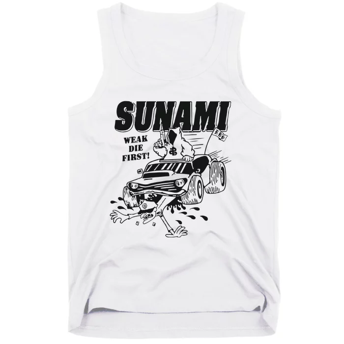 Sunami Run Over Weak Die First Tank Top