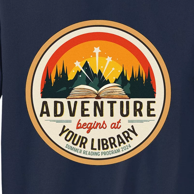 Summer Reading Program 2024 Adventure Begins At Your Library Tall Sweatshirt