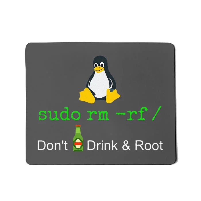 Sudo Rm Rf Dont Drink And Root Linux Mousepad