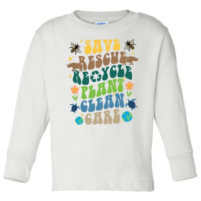 Save Rescue Recycle Plant Clean Care Earth Day Toddler Long Sleeve Shirt