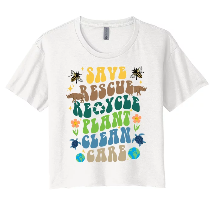 Save Rescue Recycle Plant Clean Care Earth Day Women's Crop Top Tee