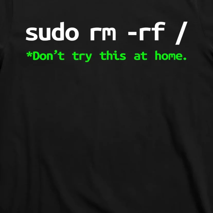 Sudo Rm Rf Linux, Programmer, Engineer, Opensource T-Shirt