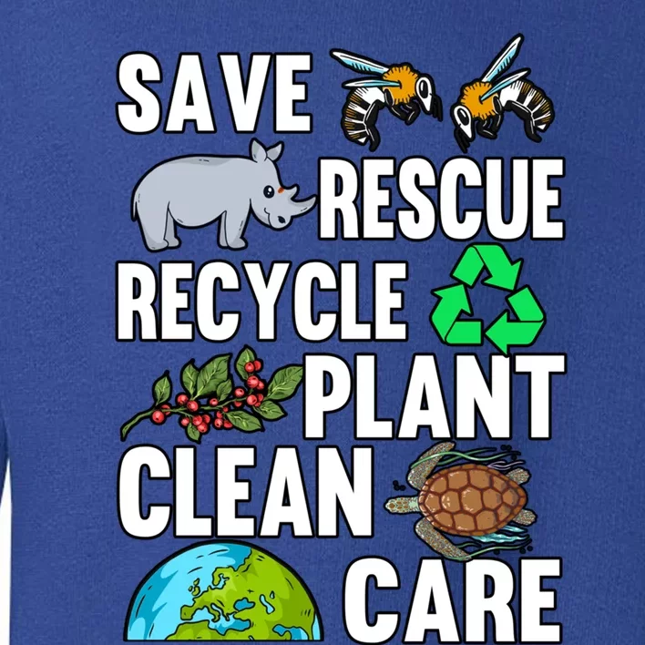 Save Rescue Recycle Plant Clean Care Earth Day Anniversary Gift Toddler Sweatshirt