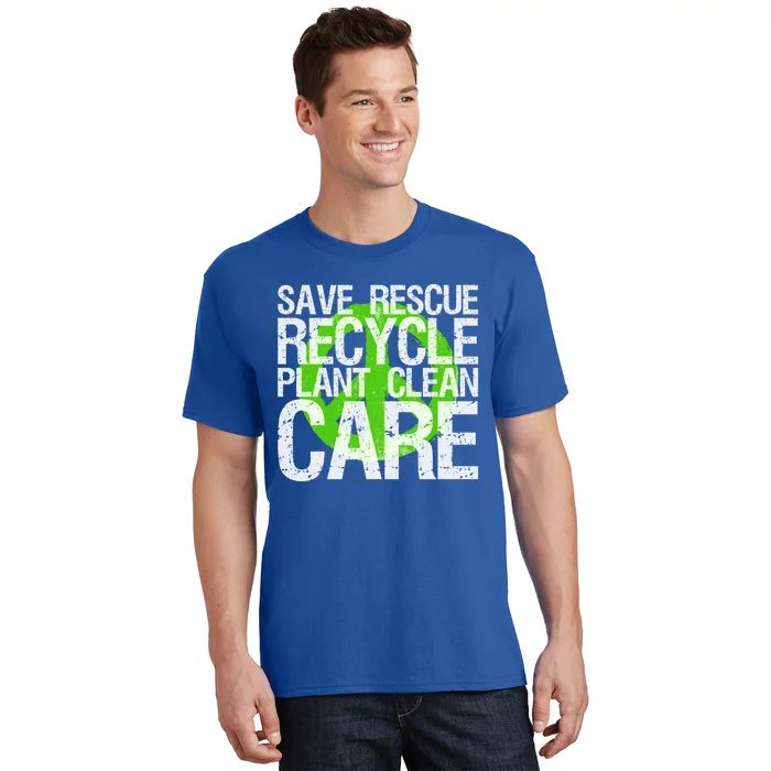 Save Rescue Recycle Plant Clean Care Gift Earth Awareness Gift T-Shirt