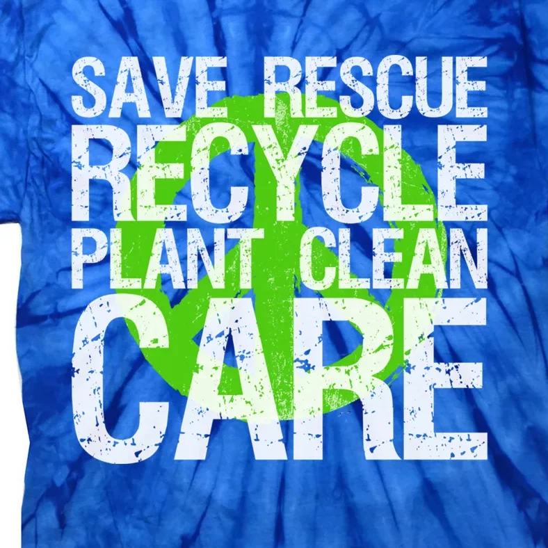 Save Rescue Recycle Plant Clean Care Gift Earth Awareness Gift Tie-Dye T-Shirt