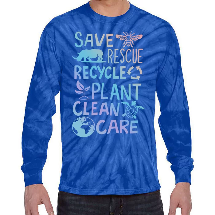 Save Rescue Recycle Plant Clean Care Climate Change Cool Gift Tie-Dye Long Sleeve Shirt