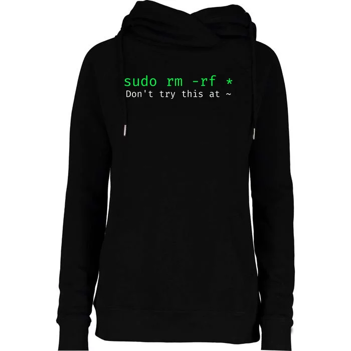 Sudo Rm Rf Don’T Try This At Womens Funnel Neck Pullover Hood