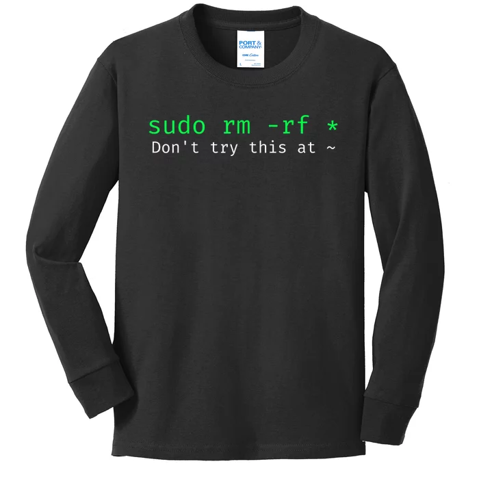 Sudo Rm Rf Don’T Try This At Kids Long Sleeve Shirt