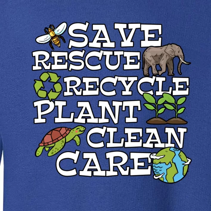 Save Rescue Recycle Plant Clean Care Earth Day Anniversary Cute Gift Toddler Sweatshirt