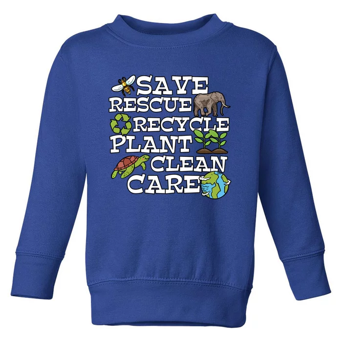 Save Rescue Recycle Plant Clean Care Earth Day Anniversary Cute Gift Toddler Sweatshirt